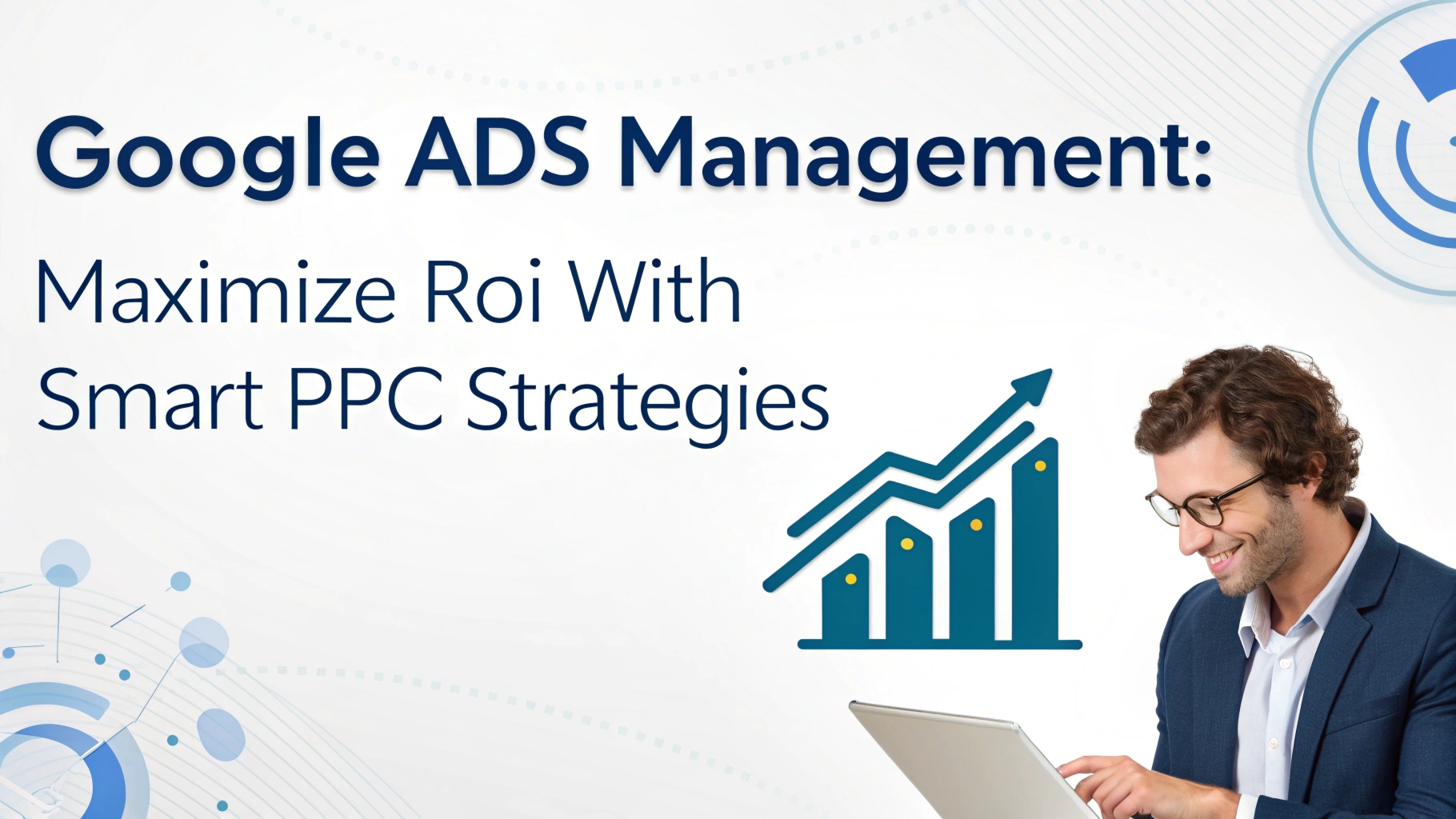 Google Ads Management 2026: Maximize ROI with Smart PPC Strategies