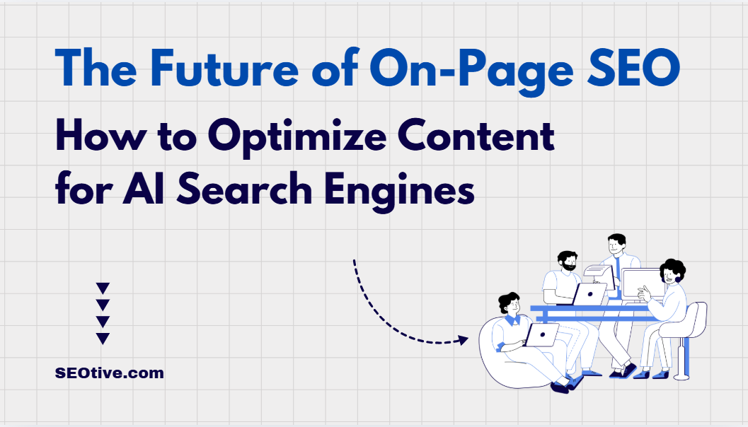 The Future of On-Page SEO: How to Optimize Content for AI Search Engines