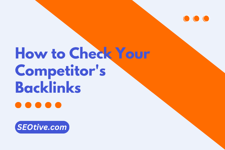 How to Check Your Competitor's Backlinks?